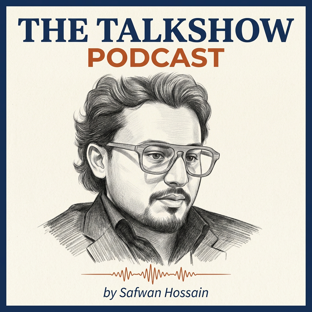 The Talkshow Podcast by Safwan Hossain